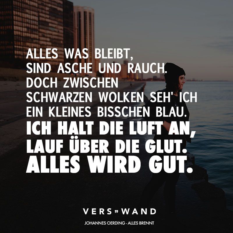 Alles Was Bleibt Sind Asche Und Rauch Doch Zwiscen Schwarzen