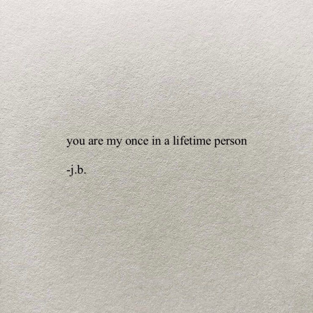 You are my once in a lifetime person quote. Poetry quotes. Soulmate ...