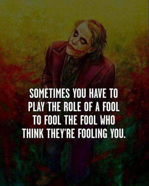 Sometimes you have to play the role of a fool | Best joker quotes