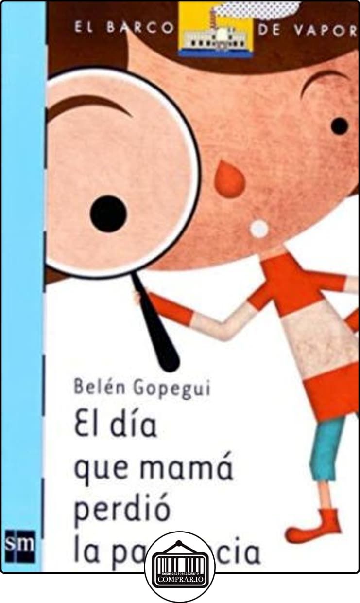 El Día Que Mamá Perdió La Paciencia Barco De Vapor Azul De Belén Gopegui Libros Infantiles Y Juv Spanish Books Kids Learning Activities Activities For Kids