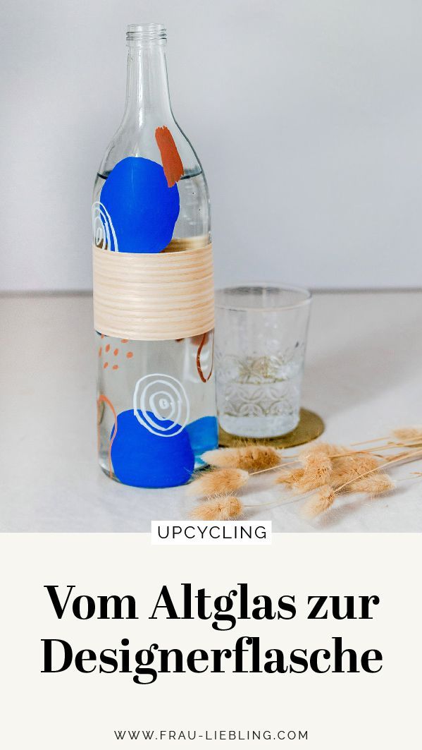Flaschen bemalen -Vom Altglas zur Designerflasche