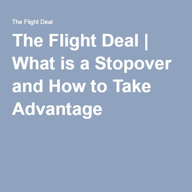 The Flight Deal >> The Flight Deal What Is A Stopover And How To Take The Flight Deal >> The Flight Deal What Is A Stopover And How To Take