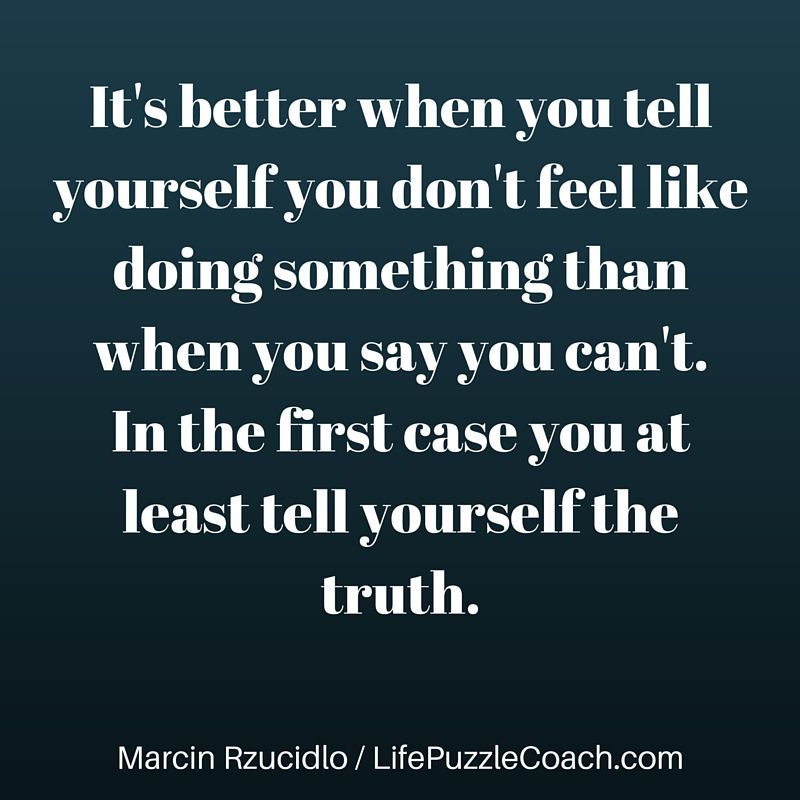 It s Better When You Tell Yourself You Don t Feel Like Doing Something It s Better When You Tell Yourself You Don t Feel Like Doing Something