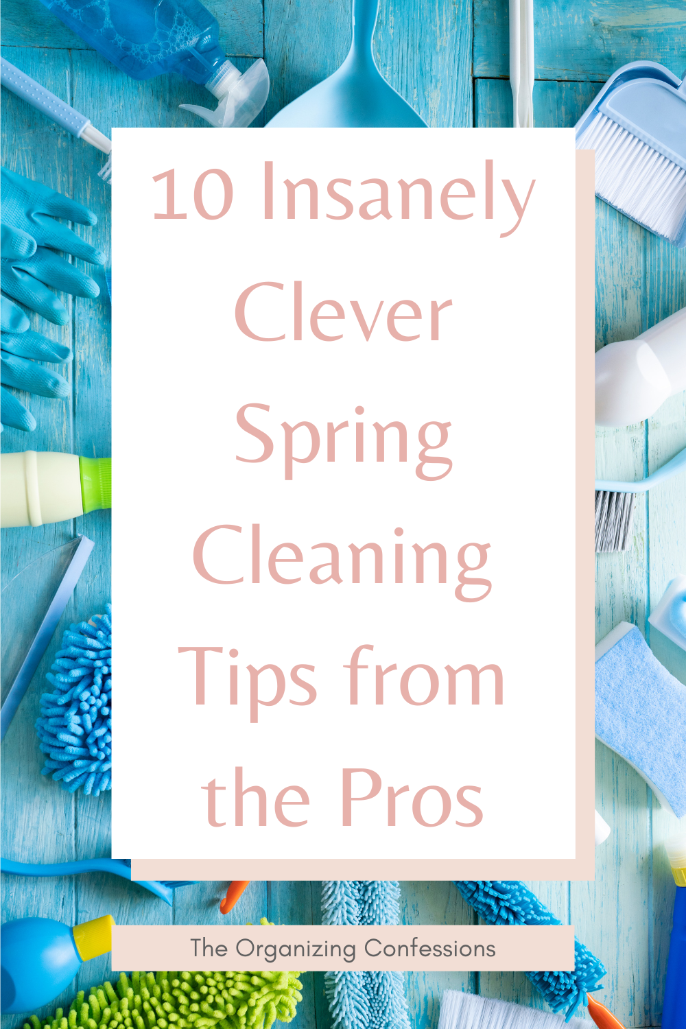 10 Insanely Clever Spring Cleaning Tips from the Pros