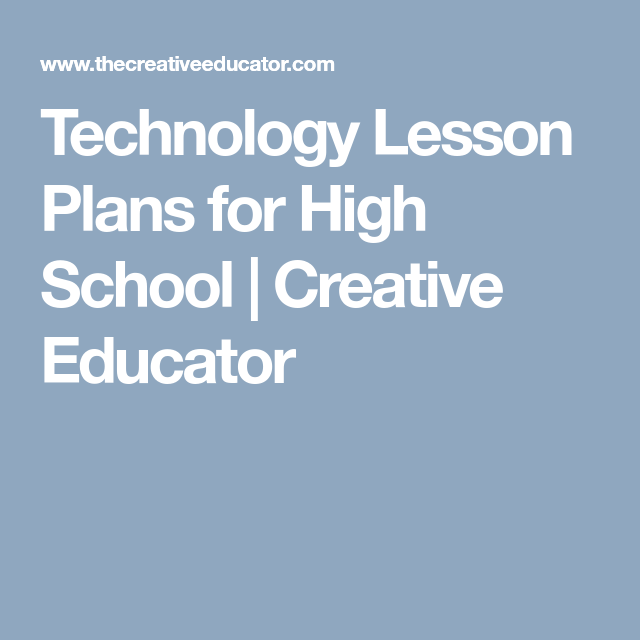 Technology Lesson Plans For High School Creative Educator Technology Lesson Plans For High School Creative Educator