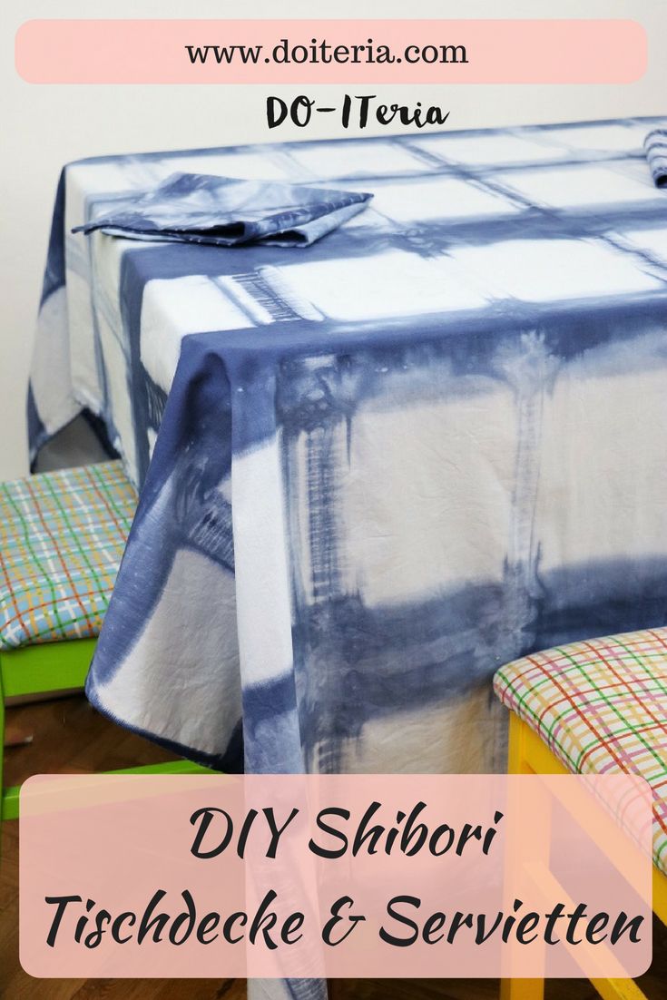 tischdecken selber naehen macht spass, diy shibori tischdecke & servietten | do-iteria diy projekte, Innenarchitektur
