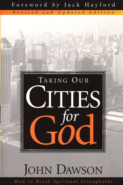 Taking Our Cities For God How To Break Spiritual Strongholds Spiritual Authority Spirituality Stronghold