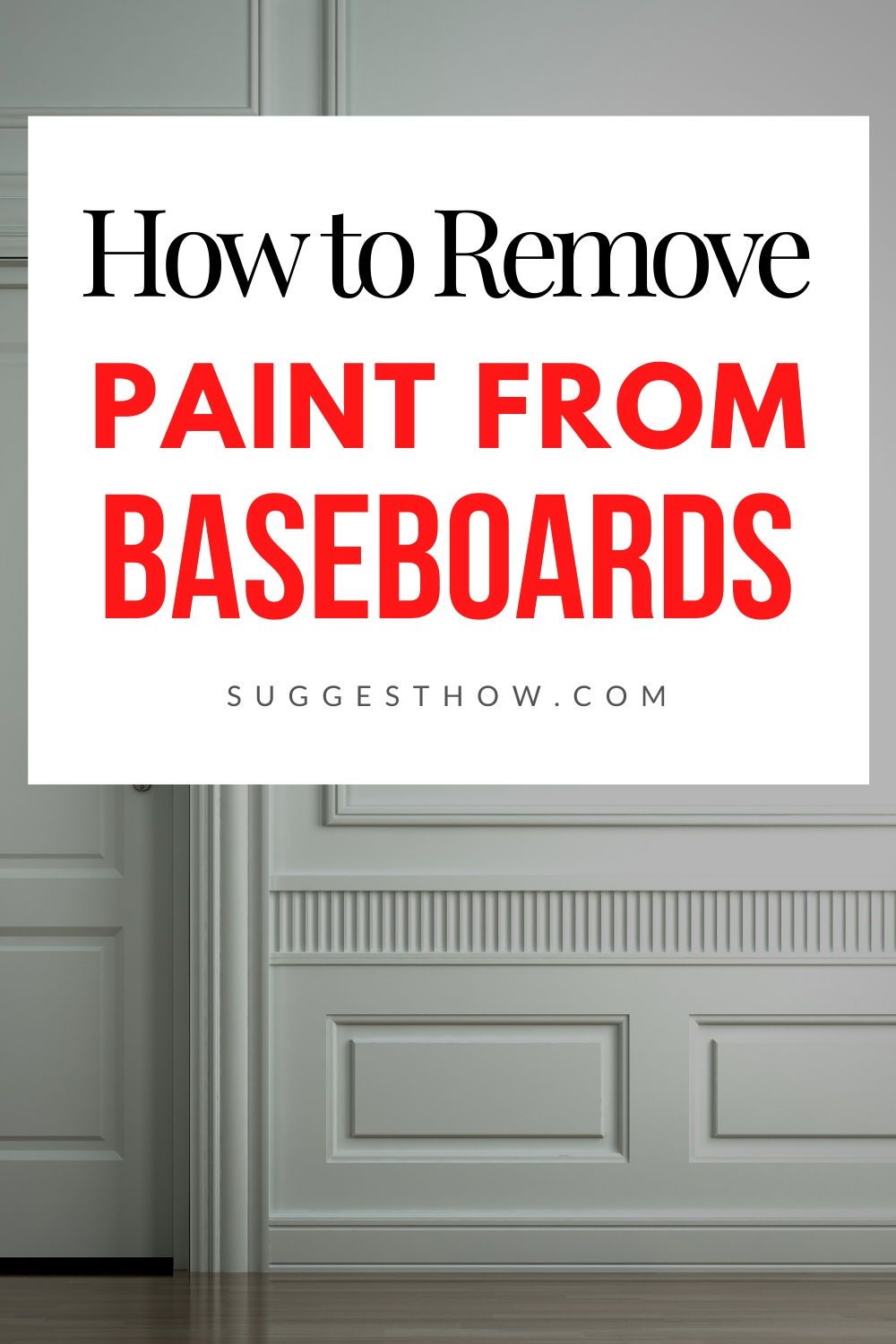 How to Remove Paint from Baseboards – 2 Super Easy Methods