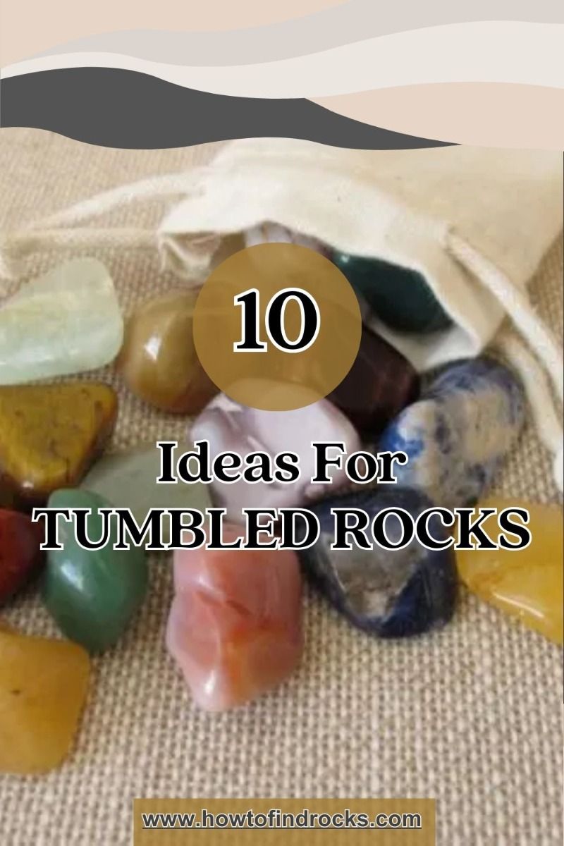 What Can You Do with Tumbled Rocks? 10 Simple & Clever Ideas
