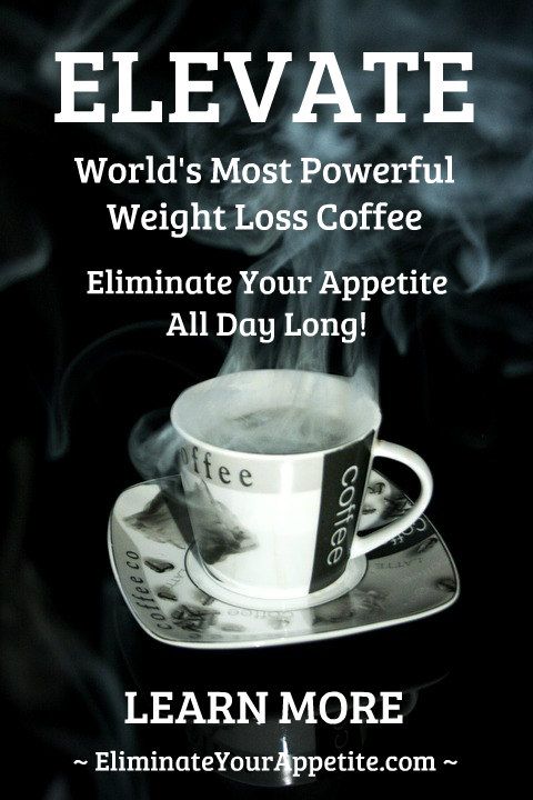 ELIMINATE YOUR APPETITE WITH ELEVATE COFFEE Our Brew Is The Worlds Most Healthy Weight Loss Coffee With All Day Appetite Suppression Learn More ELIMINATE YOUR APPETITE WITH ELEVATE COFFEE Our Brew Is The Worlds Most Healthy Weight Loss Coffee With All Day Appetite Suppression Learn More