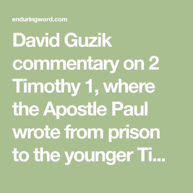 2 Timothy Chapter 1 2 Timothy Bible Commentary David Guzik 2-timothy-chapter-1-2-timothy-bible-commentary-david-guzik