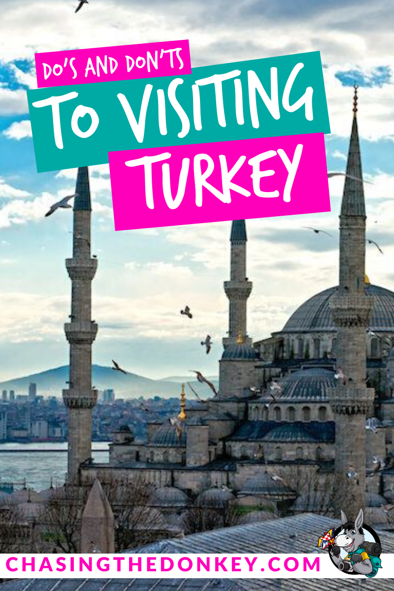 The Do S And Don Ts Of Visiting Turkey Chasing The Donkey Visit Turkey Balkans Travel Turkey Travel