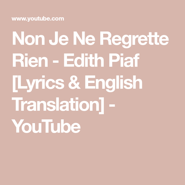 Non Je Ne Regrette Rien Edith Piaf Lyrics English Translation Youtube Lyrics Edith Piaf English Translation