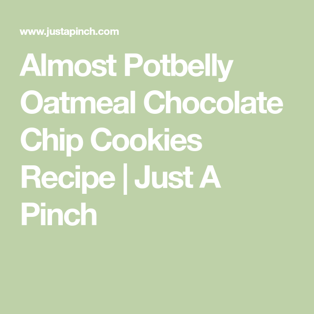 Almost Potbelly Oatmeal Chocolate Chip Cookies Recipe Almost Potbelly Oatmeal Chocolate Chip Cookies Recipe