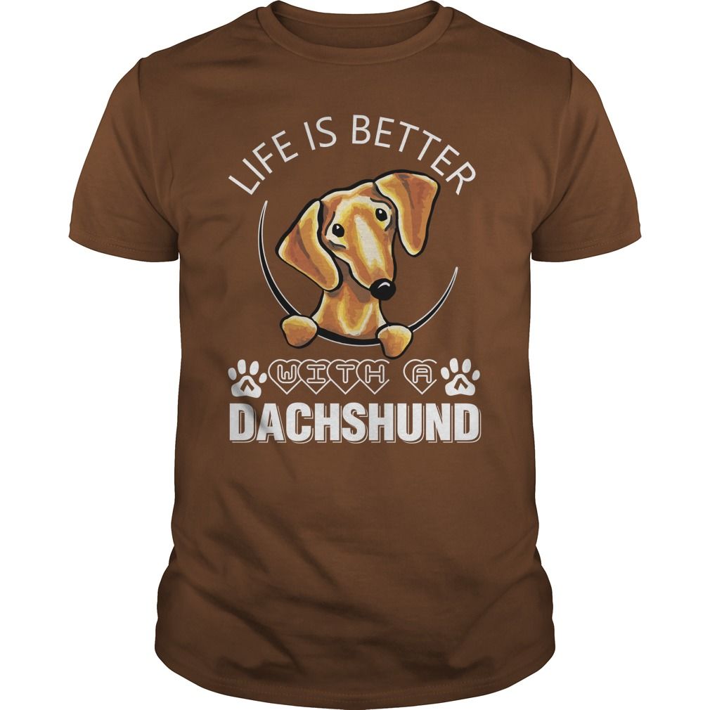 Life is better with a Dachshund shirt v1 #waneonshirts #xmasgifts #fathersdayideas #