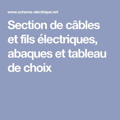 Section de câbles et fils électriques, abaques et tableau de choix - cable electrique alimentation maison Section de câbles et fils électriques, abaques et tableau de choix - cable electrique alimentation maison