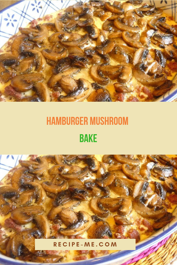 Hamburger Mushroom Bake Beef Recipe Low Carb Diabetic Recipe With Ground Beef Ground Beef Mushroom Recipe