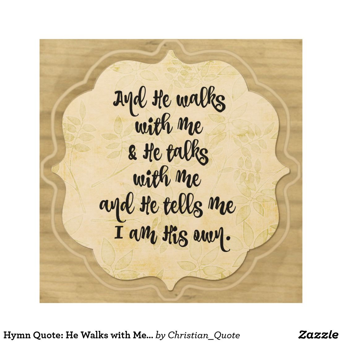 Hymn Quote He Walks With Me And He Talks With Me Wood Wall Decor hymn-quote-he-walks-with-me-and-he-talks-with-me-wood-wall-decor