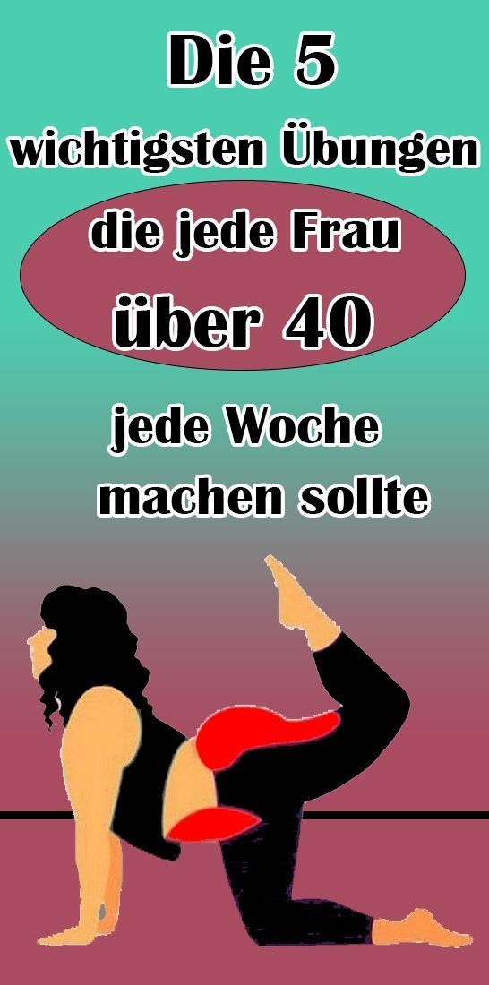 Die 5 wichtigsten Übungen, die jede Frau über 40 jede Woche machen sollte - Die 5 wichtigsten Übung...