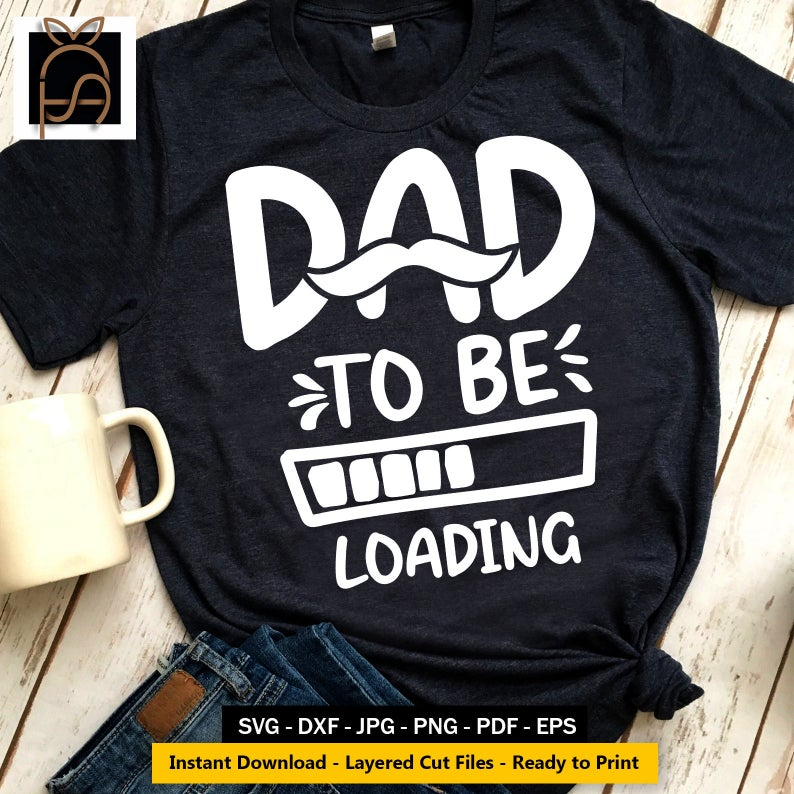 Download Dad To Be Svg Svg Dad Loading Svg Daddy Svg New Dad Svgdad Etsy In 2021 New Dads Baby Svg Making Shirts