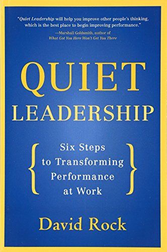 Quiet Leadership Six Steps To Transforming Performance Reading