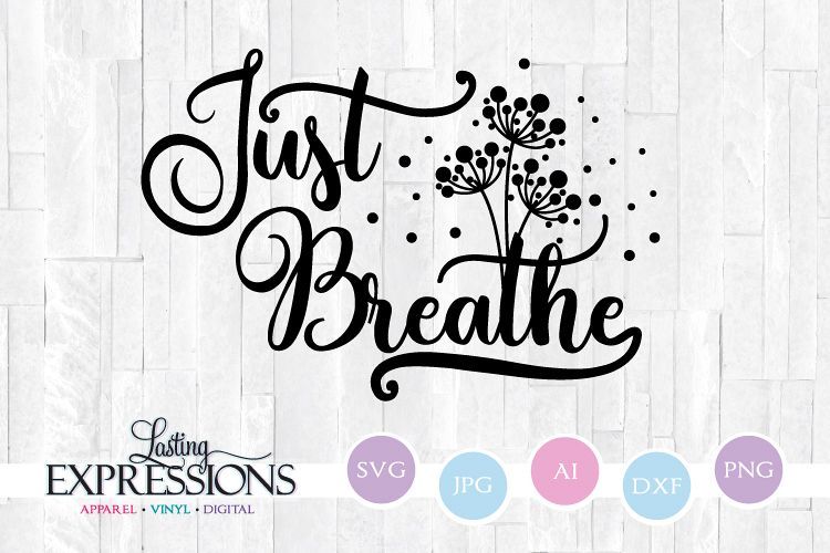Download Just Breathe SVG Quote // Dandelion Clipart example image ...