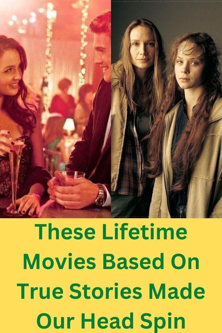 Lifetime Movies Based On True Stories 2021 These Lifetime Movies Based On True Stories Made Our Head Spin