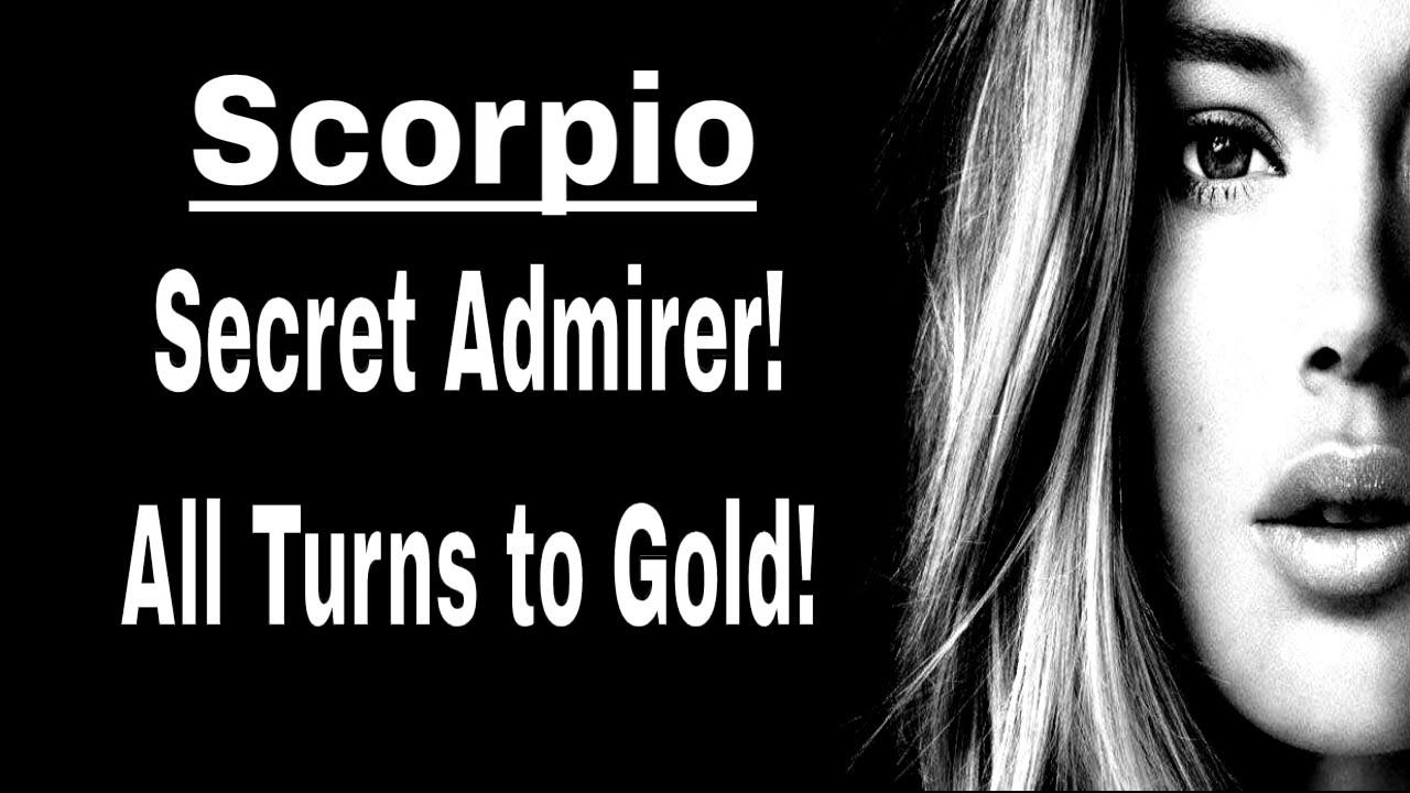 Scorpio A Secret Admirer Golden Opportunities Into Riches 8605e45df6bf0392981d2eabb27a91b5