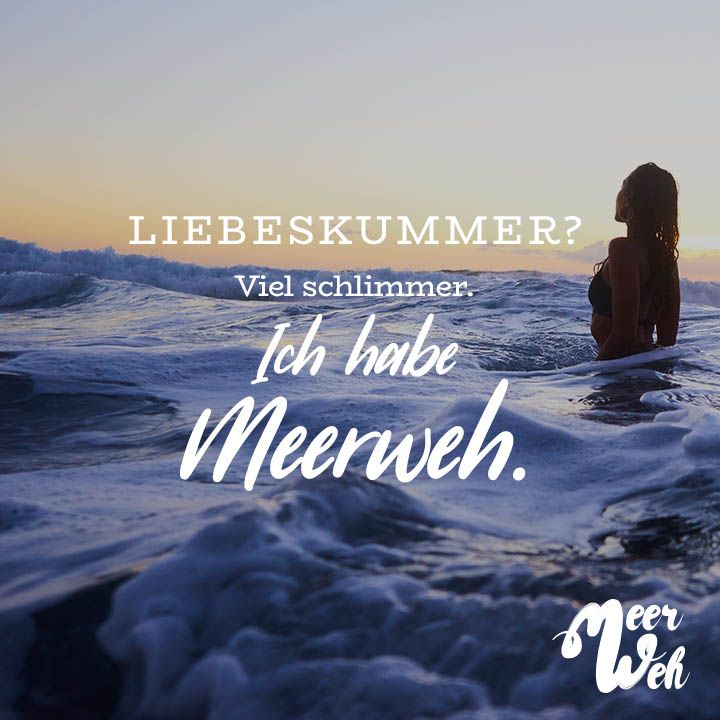 Liebeskummer Viel Schlimmer Ich Habe Meerweh Sprüche Visual