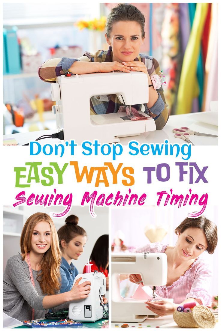 Don’t Stop Sewing Easy Ways to Fix Sewing Machine Timing Sewing