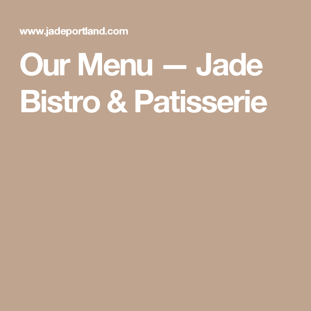 Our Menu Jade Bistro Patisserie Patisserie Menu Gluten Free Restaurants