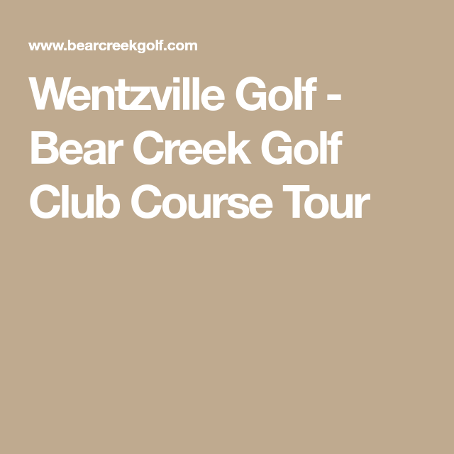 Wentzville Golf Bear Creek Golf Club Course Tour Golf clubs Tours Wentzville Golf Bear Creek Golf Club Course Tour Golf clubs Tours