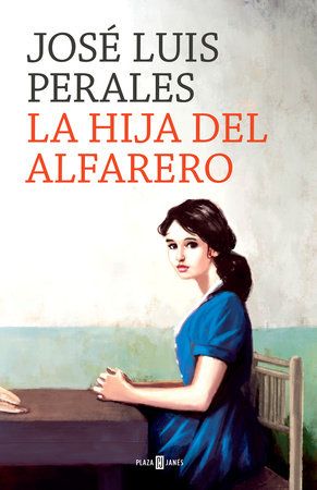 La Hija Del Alfarero The Potter S Daughter By Jose Luis Perales 9788401020391 Penguinrandomhouse Com Books Books Bestselling Books Ebooks