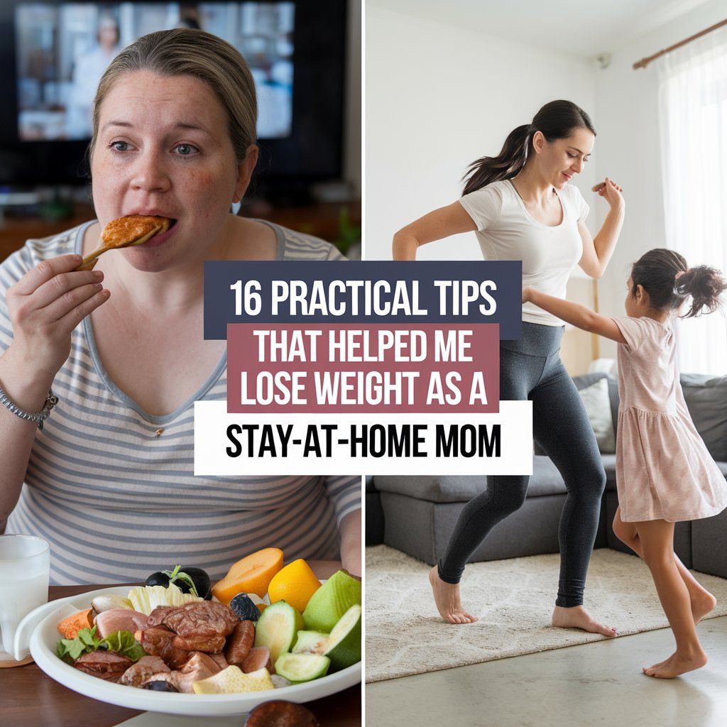 16 Practical Stay-at-Home Mom Weight Loss Tips: A Personal Journey
