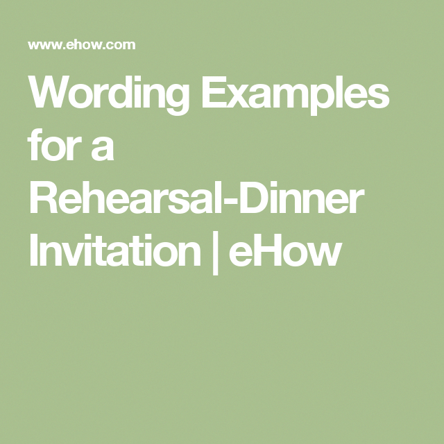 wording examples for a rehearsal dinner invitation ehow