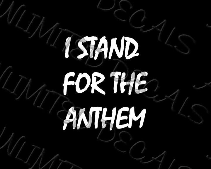 I Stand For The National Anthem Decal Sticker American Patriot Flag Respect