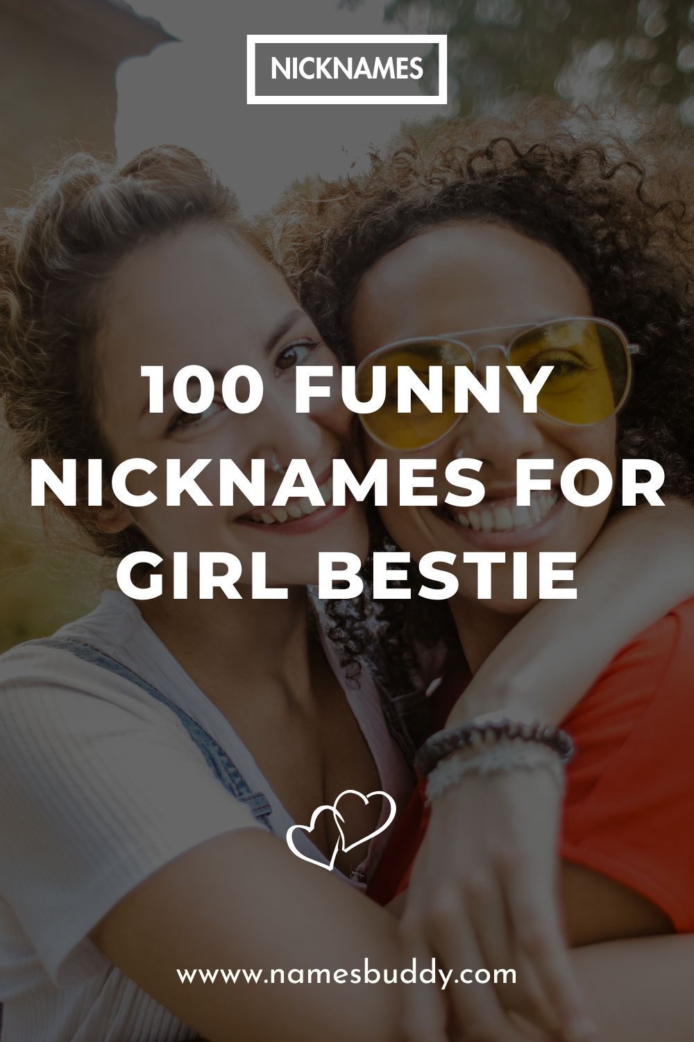 100 Funny Nicknames For Girl Bestie