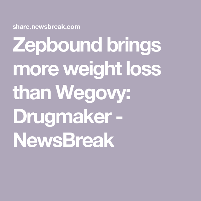 Zepbound brings more weight loss than Wegovy: Drugmaker