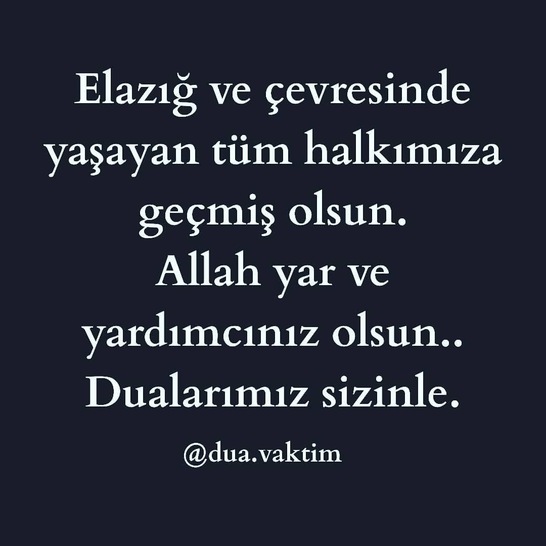 Instagram Da Dua Vaktim Elazig Ve Cevresinde Yasayan Tum Halkimiza Gecmis Olsun Allah Yar Ve Yardimciniz Olsun Dualarimiz Sizinle Allah Im Onumden Ar