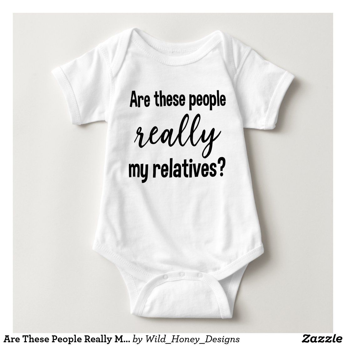 Are These People Really My Relatives? Funny Baby Bodysuit Funny Baby Clothes, Funny Babies, Funny Baby Shirts, Funny Onesies For Babies, Babies Clothes, Baby Boy Outfits, Toddler Outfits, Baby Cook, Body Fit