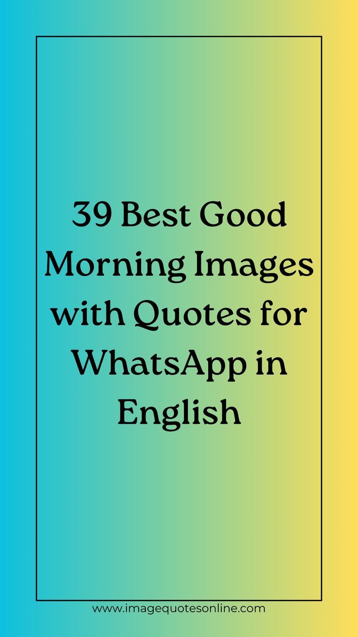 39 Best Good Morning Images With Quotes For WhatsApp In English 39-best-good-morning-images-with-quotes-for-whatsapp-in-english