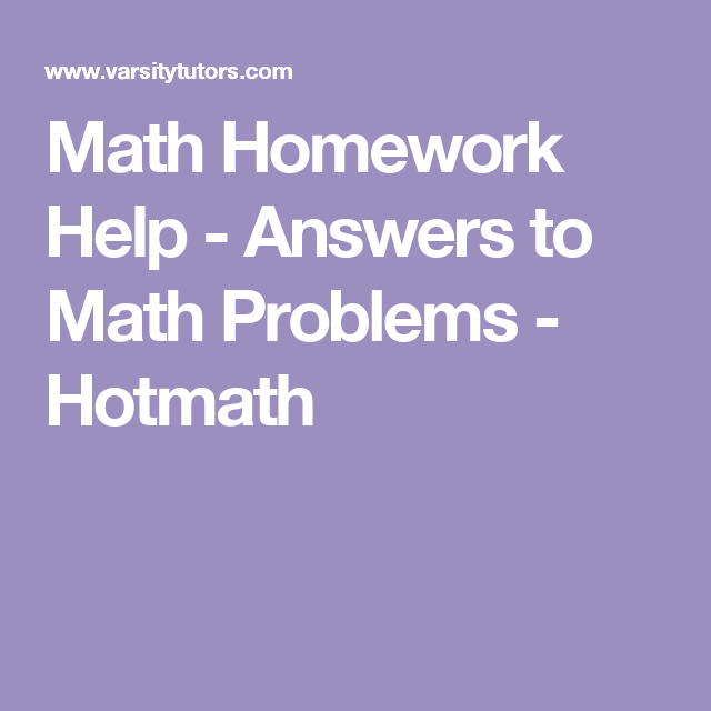 Math homework help - answers to math problems - hotmath Math homework help - answers to math problems - hotmath