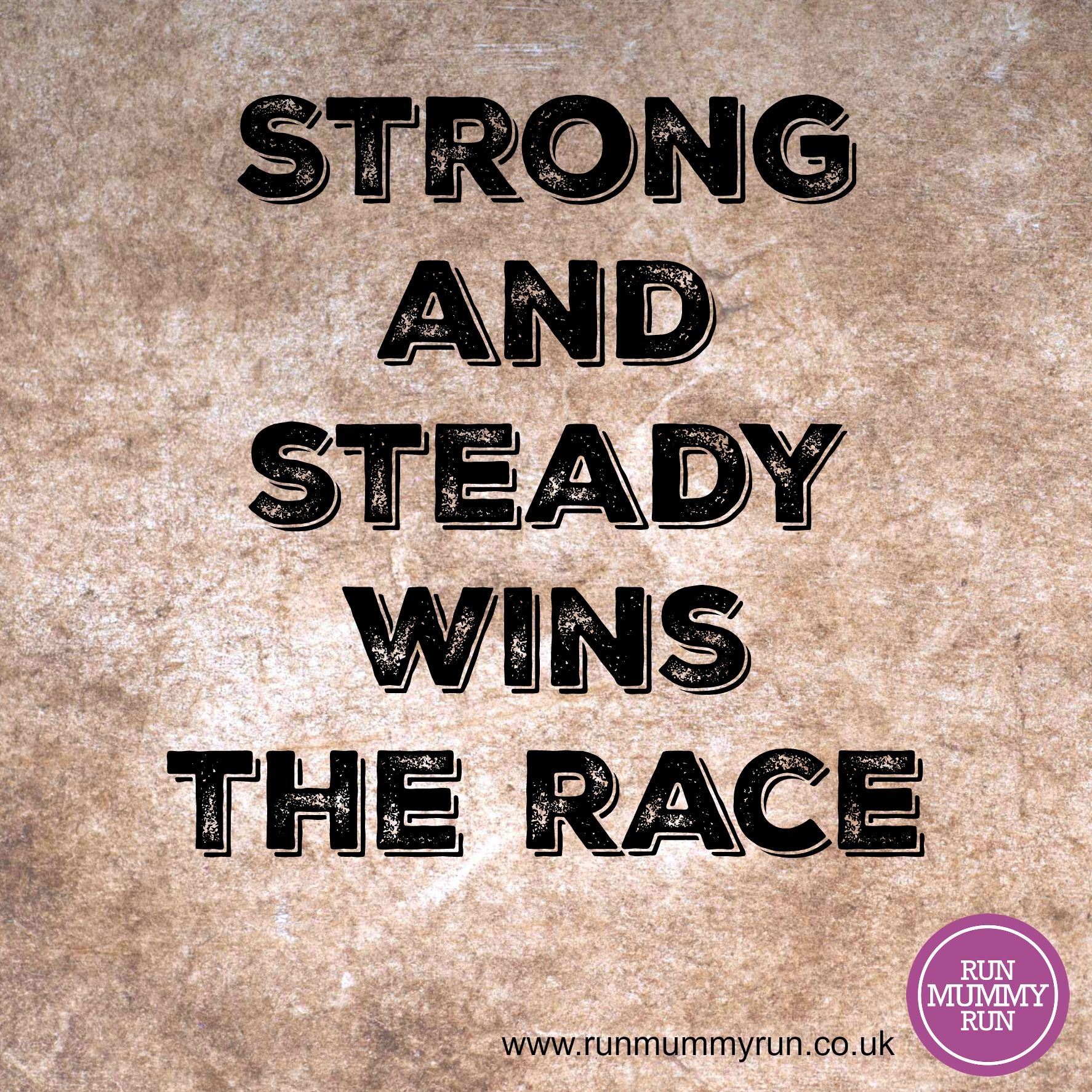 Strong And Steady Wins The Race Running Quotes Running Motivation Strong And Steady Wins The Race Running Quotes Running Motivation