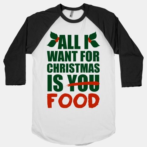All I Want For Christmas Is Food T Shirts Lookhuman Funny Outfits Cool Shirts Shirts