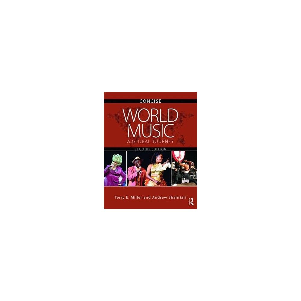 World Music Concise : A Global Journey - by Terry E. Miller & Andrew Shahriari (Paperback)