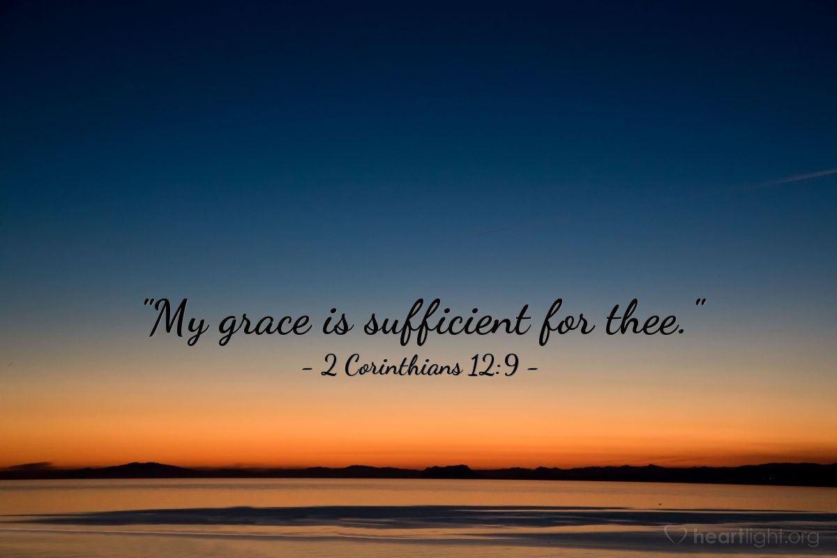 Illustration Of 2 Corinthians 12 9 My Grace Is Sufficient For Thee Illustration Of 2 Corinthians 12 9 My Grace Is Sufficient For Thee