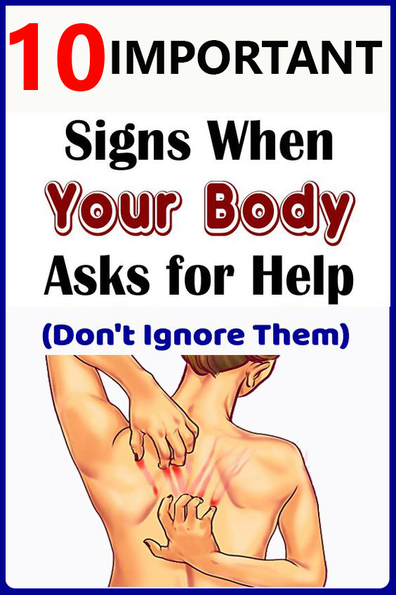 10 IMPORTANT SIGNS WHEN YOUR BODY ASKS FOR HELP (DON'T IGNORE THEM ...