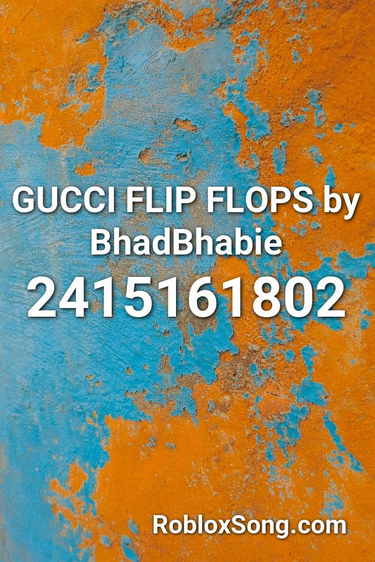 Gucci Flip Flops By Bhadbhabie Roblox ID - Roblox Music Codes | Songs,  Roblox, Gucci flip flops