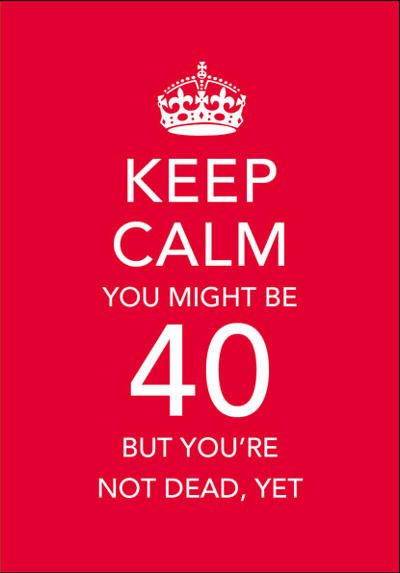 Keep Calm 40th Birthday 30th Birthday Quotes Happy Quotes 50th keep-calm-40th-birthday-30th-birthday-quotes-happy-quotes-50th