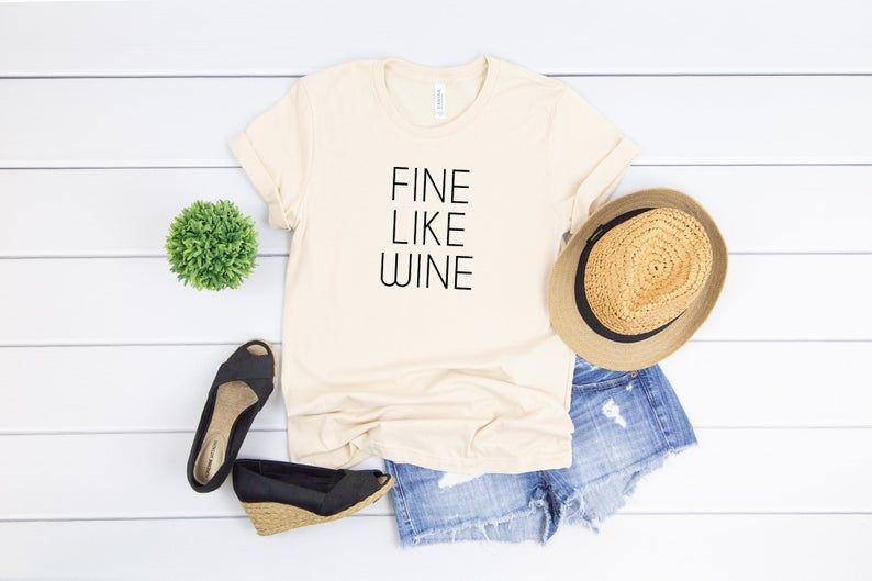 Fine like wine t-shirt wine lover gift idea t-shirt with quote funny quote shirt mom t-shirt